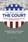 The Battle for the Court : Interest Groups, Judicial Elections, and Public Policy - Book