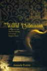 Willful Submission : Sado-Erotics and Heavenly Marriage in Victorian Religious Poetry - Book