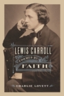 Lewis Carroll : Formed by Faith - Book