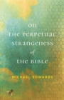 On the Perpetual Strangeness of the Bible - Book