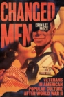 Changed Men : Veterans in American Popular Culture after World War II - Book