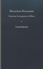 Haunting Ecologies : Victorian Conceptions of Water - Book