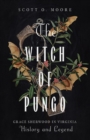 The Witch of Pungo : Grace Sherwood in Virginia History and Legend - Book