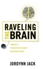 Raveling the Brain : Toward a Transdisciplinary Neurorhetoric - Book