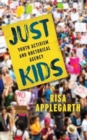 Just Kids : Youth Activism and Rhetorical Agency - Book