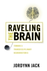 Raveling the Brain : Toward a Transdisciplinary Neurorhetoric - Book