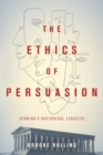 The Ethics of Persuasion : Derrida's Rhetorical Legacies - Book