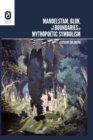 Mandelstam, Blok, and the Boundaries of Mythopoetic Symbolism - Book