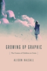 Growing Up Graphic : The Comics of Children in Crisis - eBook