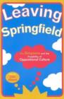 Leaving Springfield : The ""Simpsons"" and the Possibility of Oppositional Culture - Book