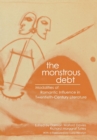 The Monstrous Debt : Modalities of Romantic Influence in Twentieth-century Literature - Book