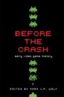 Before the Crash : Early Video Game History - Book