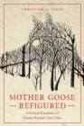 Mother Goose Refigured : A Critical Translation of Charles Perrault's Fairy Tales - Book