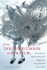 From Dog Bridegroom to Wolf Girl : Contemporary Japanese Fairy-Tale Adaptations in Conversation with the West - Book