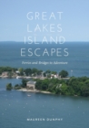Great Lakes Island Escapes : Ferries and Bridges to Adventure - Book