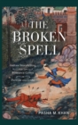 The Broken Spell : Indian Storytelling and the Romance Genre in Persian and Urdu - Book