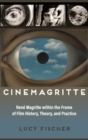 Cinemagritte : Rene Magritte within the Frame of Film History, Theory, and Practice - Book