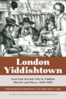 London Yiddishtown : East End Jewish Life in Yiddish Sketch and Story, 1930-1950: Selected Works of Katie Brown, A. M. Kaizer, and I. A. Lisky - Book