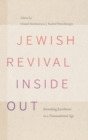Jewish Revival Inside Out : Remaking Jewishness in a Transnational Age - Book