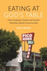 Eating at God's Table : How Foodways Create and Sustain Orthodox Jewish Communities - Book