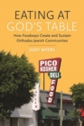 Eating at God's Table : How Foodways Create and Sustain Orthodox Jewish Communities - Book