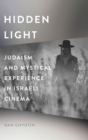 Hidden Light : Judaism and Mystical Experience in Israeli Cinema - Book