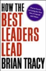 How the Best Leaders Lead: Proven Secrets to Getting the Most out of Yourself and Others - Book