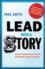Lead with a Story : A Guide to Crafting Business Narratives That Captivate, Convince, and Inspire - Book