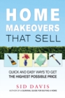 Home Makeovers That Sell : Quick and Easy Ways to Get the Highest Possible Price - eBook