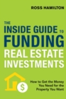 THE INSIDE GUIDE TO FUNDING REAL ESTATE INVESTMENTS - Book