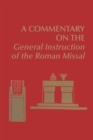 A Commentary on the General Instruction of the Roman Missal - Book
