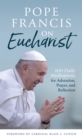 Pope Francis on Eucharist : 100 Daily Meditations for Adoration, Prayer, and Reflection - Book