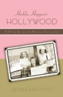 Hedda Hopper's Hollywood : Celebrity Gossip and American Conservatism - Book