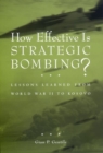 How Effective is Strategic Bombing? : Lessons Learned from World War II to Kosovo - Book