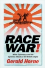 Race War! : White Supremacy and the Japanese Attack on the British Empire - Book