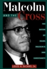 Malcolm and the Cross : The Nation of Islam, Malcolm X, and Christianity - eBook