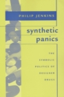 Synthetic Panics : The Symbolic Politics of Designer Drugs - Book
