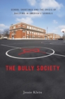 The Bully Society : School Shootings and the Crisis of Bullying in America's Schools - Book