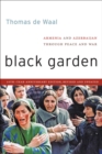 Black Garden : Armenia and Azerbaijan through Peace and War - Book