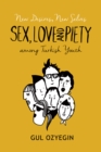 New Desires, New Selves : Sex, Love, and Piety Among Turkish Youth - Book