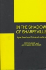 In the Shadow of Sharpeville : Criminal Justice and Apartheid - Book