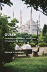 Gulen : The Ambiguous Politics of Market Islam in Turkey and the World - Book