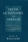 Truth, Autonomy, and Speech : Feminist Theory and the First Amendment - Book