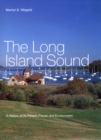 The Long Island Sound : A History of Its People, Places, and Environment - Book