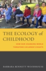 The Ecology of Childhood : How Our Changing World Threatens Children’s Rights - Book