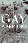 Gay Warriors : A Documentary History from the Ancient World to the Present - Book