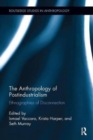 The Anthropology of Postindustrialism : Ethnographies of Disconnection - Book