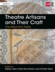 Theatre Artisans and Their Craft : The Allied Arts Fields - Book