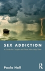Sex Addiction : A Guide for Couples and Those Who Help Them - Book