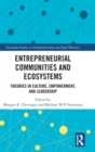 Entrepreneurial Communities and Ecosystems : Theories in Culture, Empowerment, and Leadership - Book
